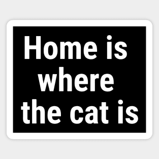 Home is where the cat is White Magnet